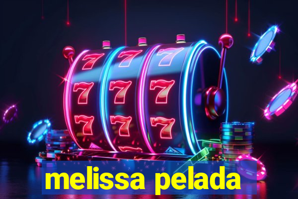 melissa pelada